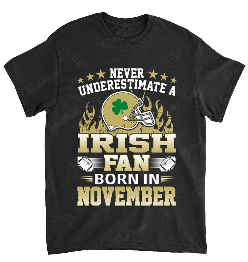Ncaa Notre Dame Fighting Irish 127 Never Underestimate Fan Born In November 1 Shirt Full Size Up To 5xl