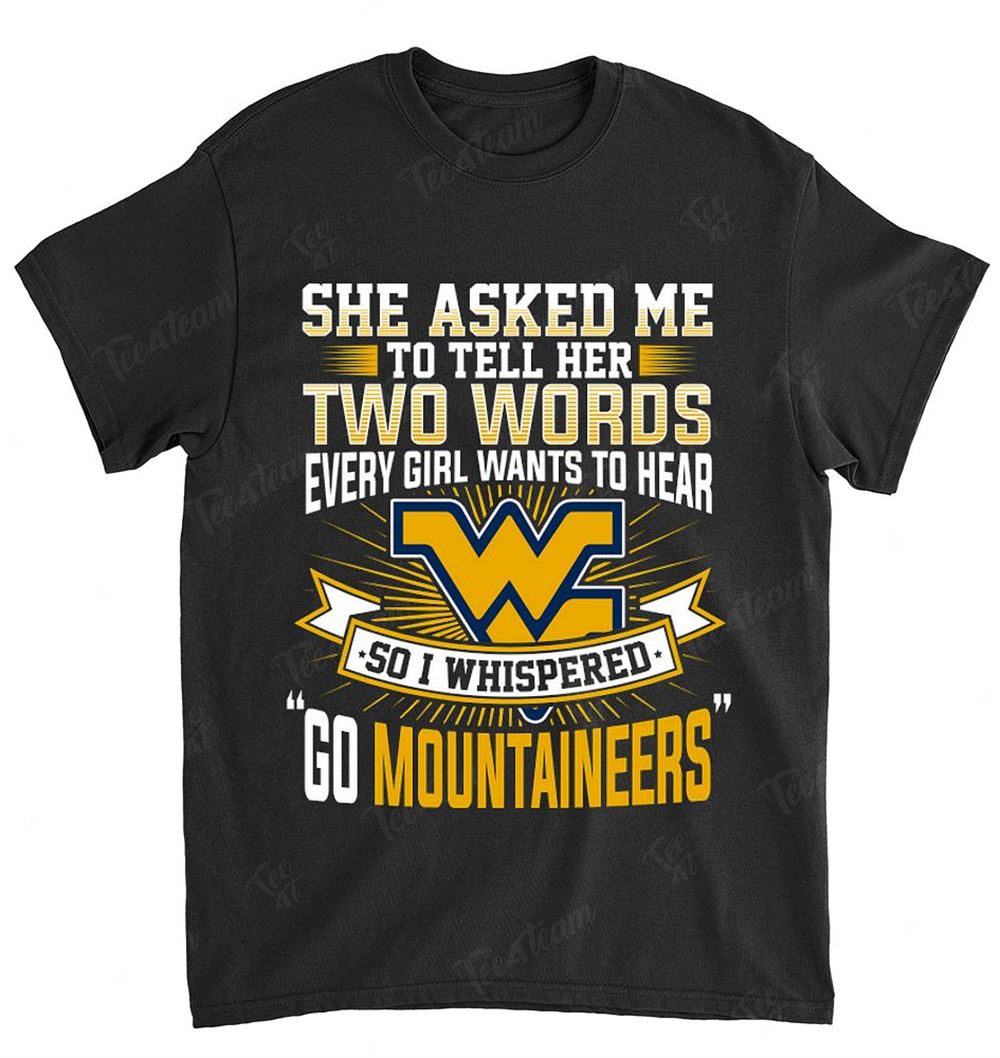 Ncaa West Virginia Mountaineers 170 She Asked Me Two Words T-shirt