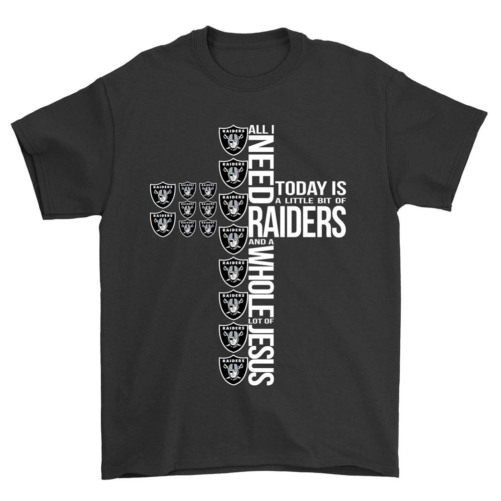 All I Need To Day Is A Little Bit Of Raiders And A Whole Lot Of Jesus Shirt Size S-5xl