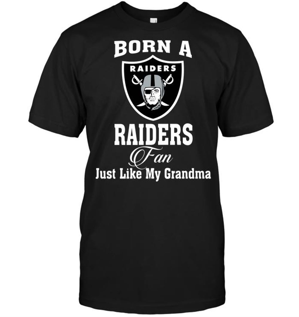 Born A Raiders Fan Just Like My Grandma Shirt Size Up To 5xl