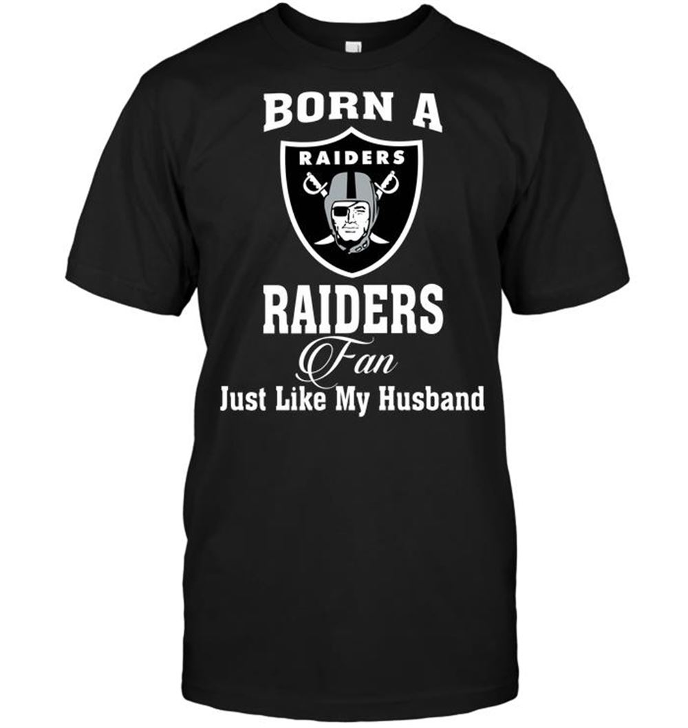 Born A Raiders Fan Just Like My Husband Shirt Size S-5xl