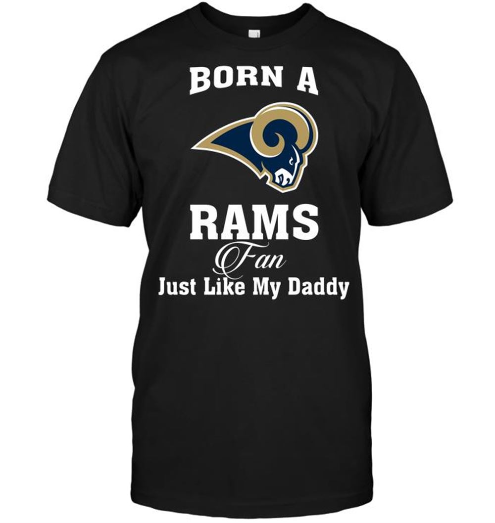 Born A Rams Fan Just Like My Daddy Shirt Size S-5xl