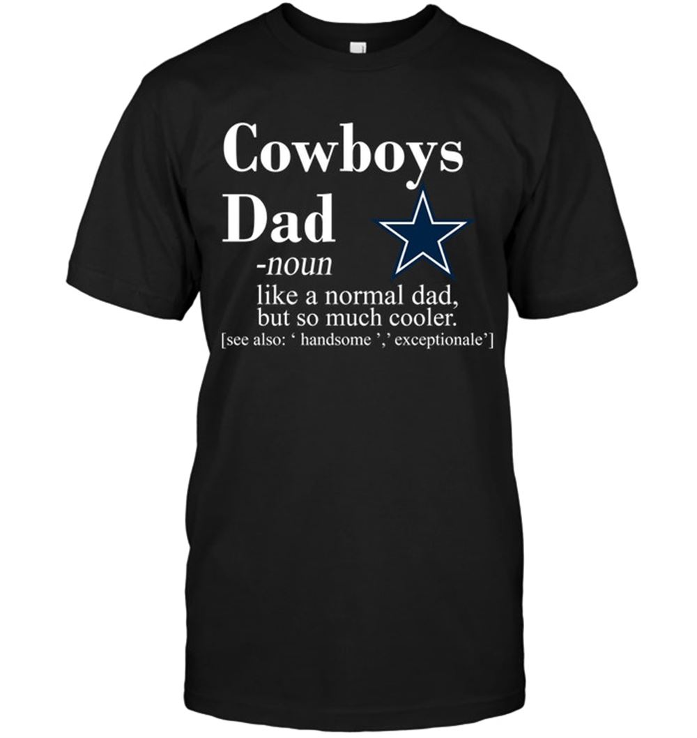 Dallas Cowboys Like A Normal Dad But So Much Cooler Shirt Full Size Up To 5xl