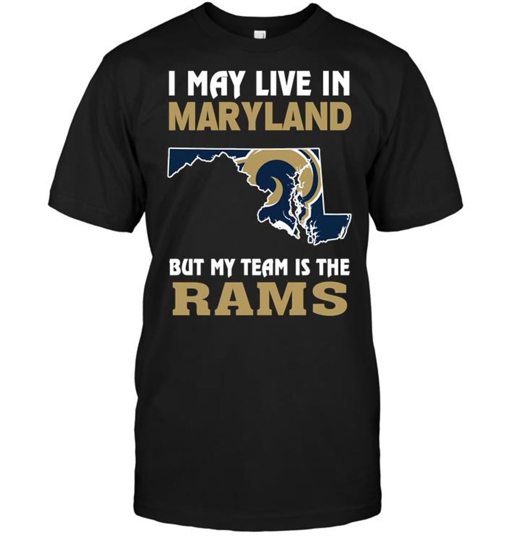 I May Live In Maryland But My Team Is The Rams Shirt Size S-5xl