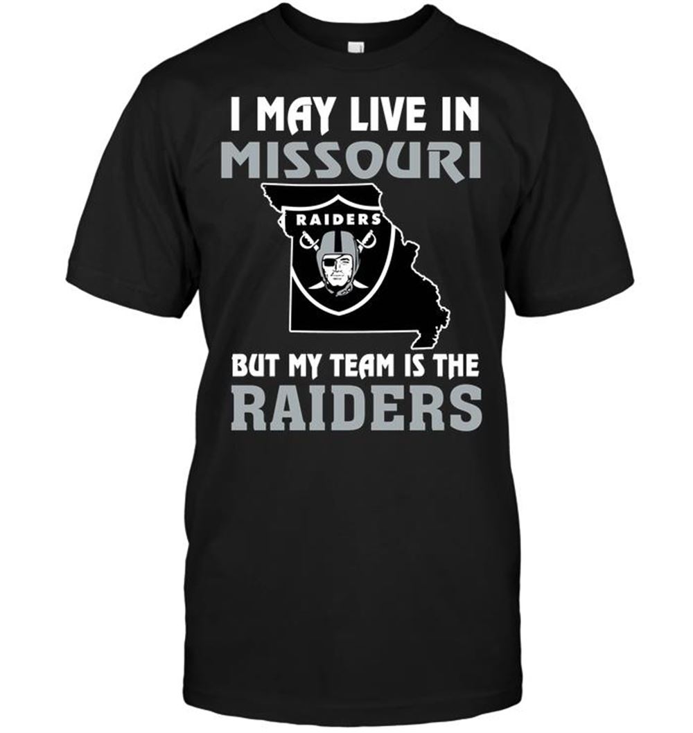 I May Live In Missouri But My Team Is The Oakland Las Vergas Raiders Shirt Size Up To 5xl
