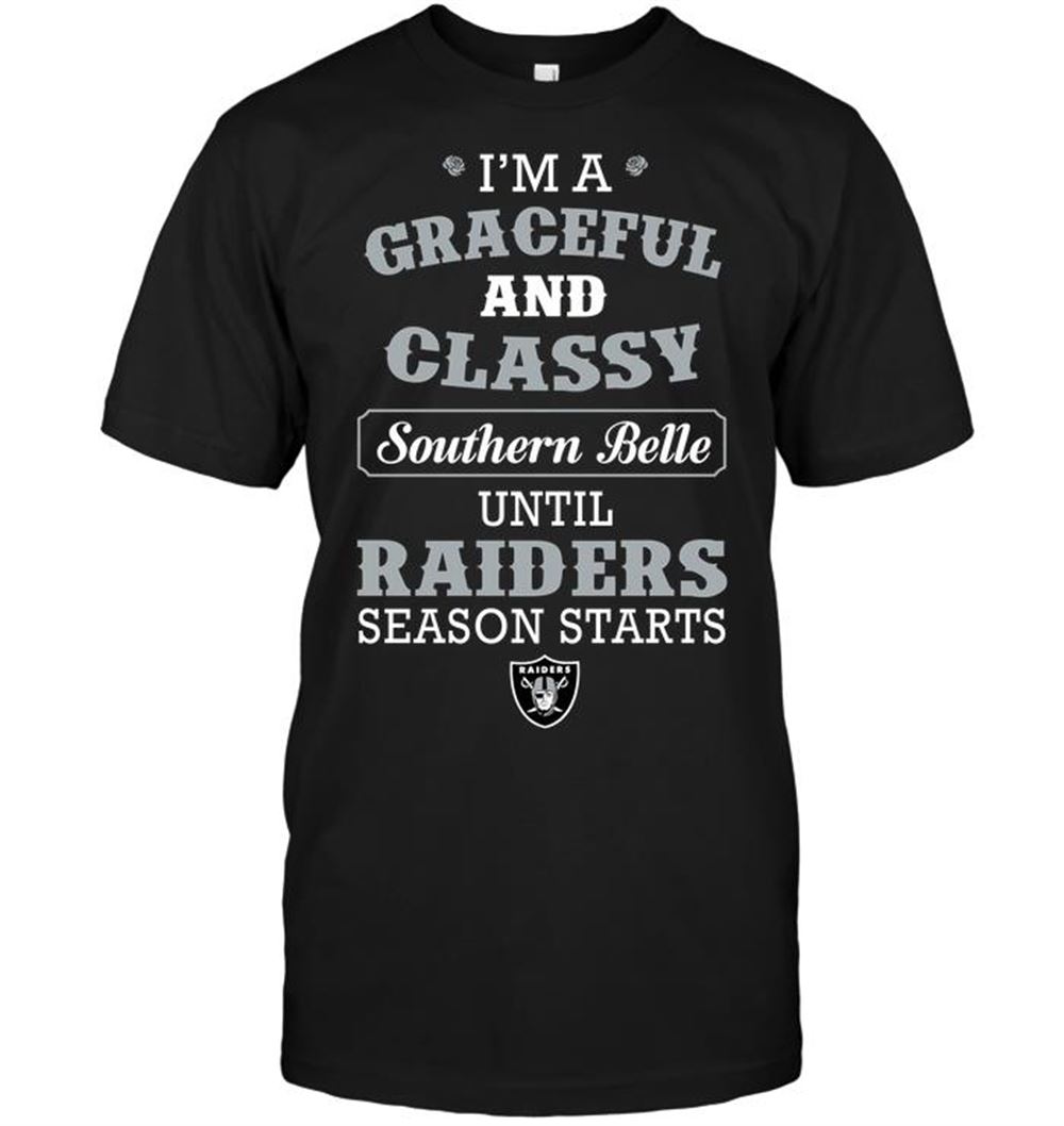 Im A Graceful And Classy Southern Belle Until Raiders Season Starts Shirt Size Up To 5xl
