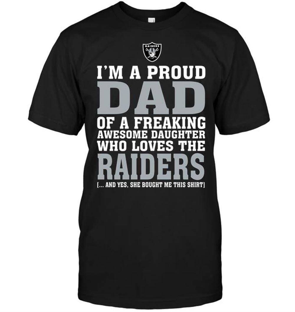 Im A Proud Dad Of A Freaking Awesome Daughter Who Loves The Raiders Shirt Gift For Fan