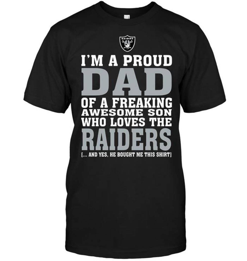Im A Proud Dad Of A Freaking Awesome Son Who Loves The Raiders Shirt Gift For Fan