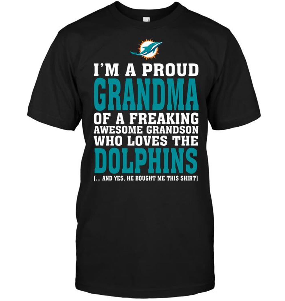 Im A Proud Grandma Of A Freaking Awesome Grandson Who Loves The Dolphins Shirt Size Up To 5xl