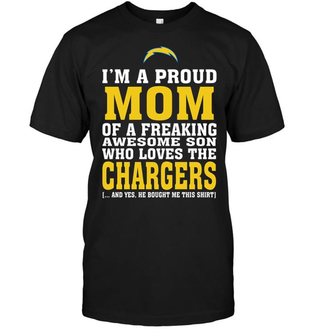 Im A Proud Mom Of A Freaking Awesome Son Who Loves The Chargers Shirt Gift For Fan