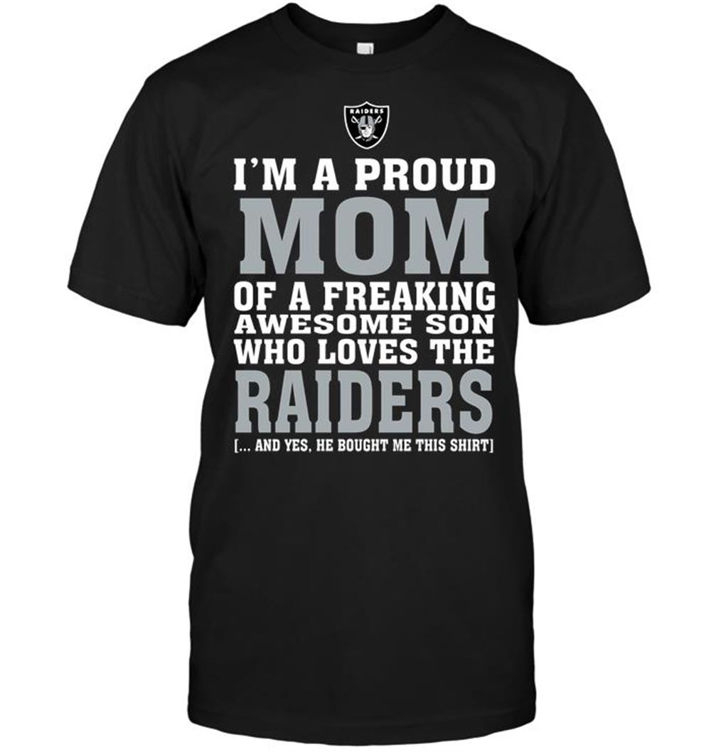 Im A Proud Mom Of A Freaking Awesome Son Who Loves The Raiders Shirt Size S-5xl