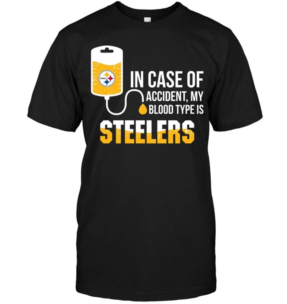 In Case Of Accident My Blood Type Is Steelers Shirt Tshirt For Fan