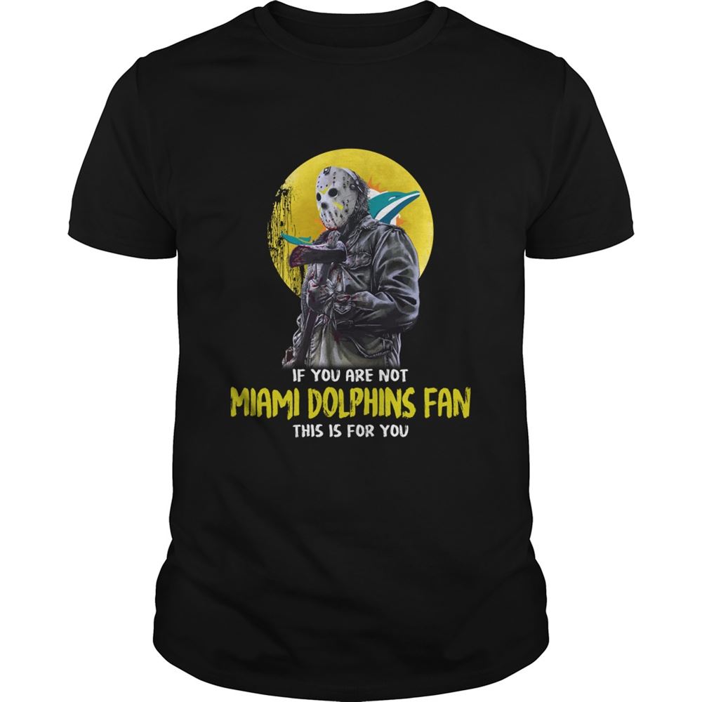 Jason Voorhees If You Are Not Miami Dolphins Fan This Is For You Shirt Tshirt For Fan