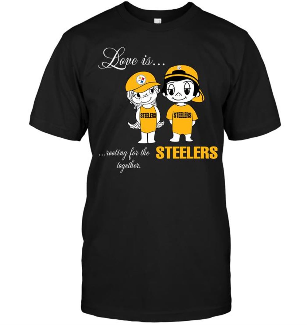 Love Is Rooting For The Steelers Together Shirt Size S-5xl