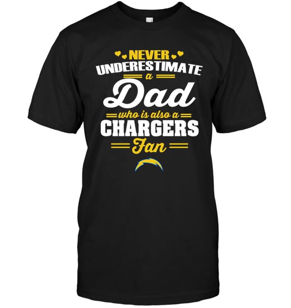 Never Underestimate A Dad Who Is Also A San Diego Chargers Fan Shirt Size S-5xl