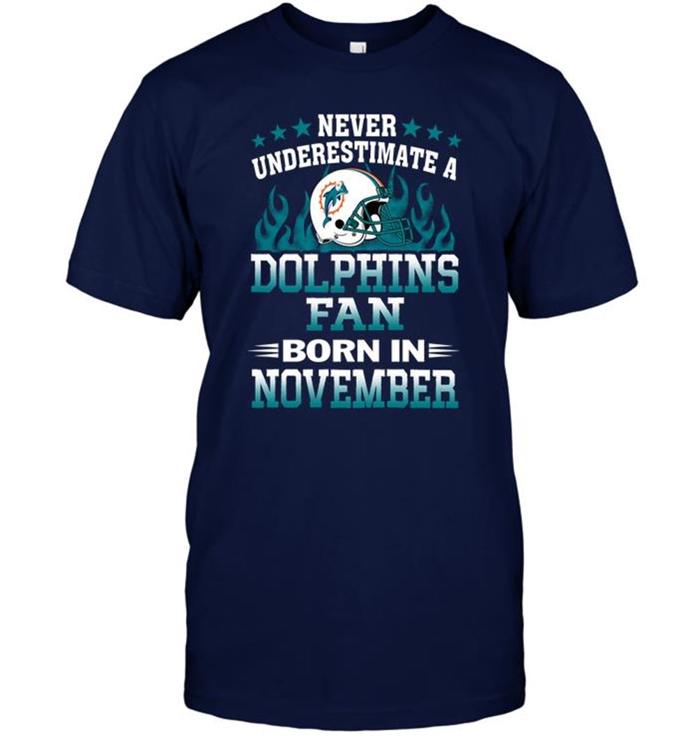 Never Underestimate A Dolphins Fan Born In November Shirt Gift For Fan