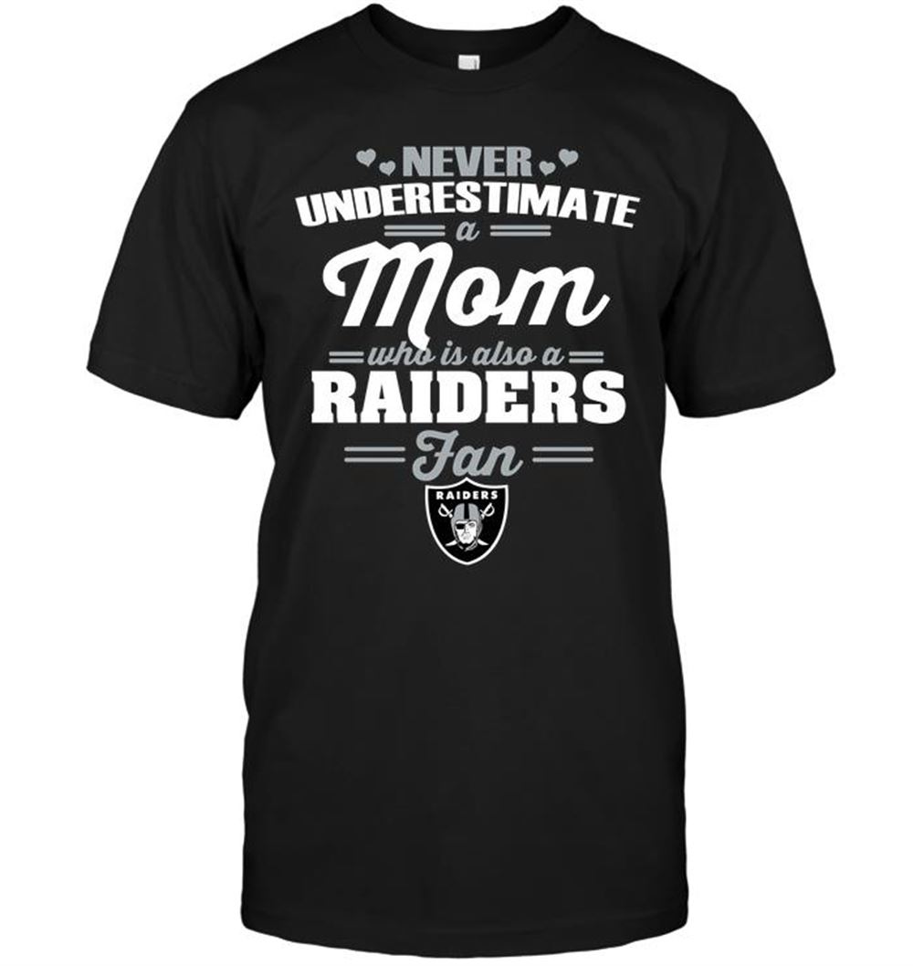 Never Underestimate A Mom Who Is Also An Oakland Las Vergas Raiders Fan Shirt Size Up To 5xl