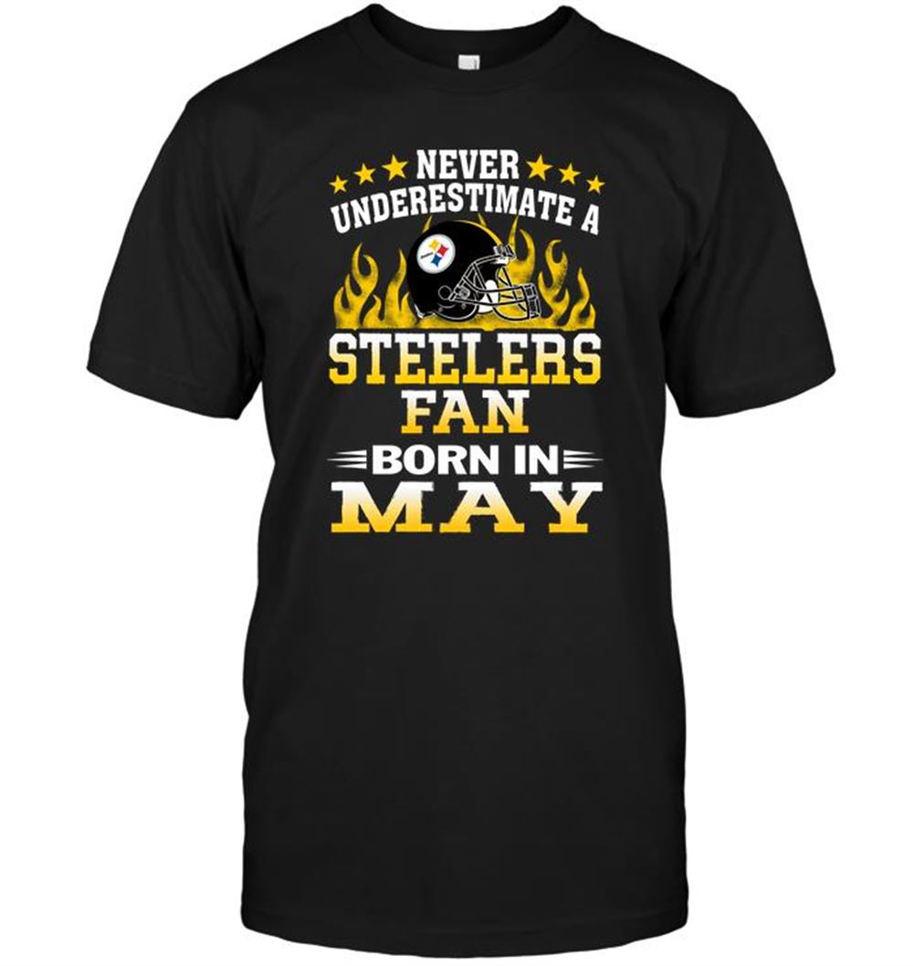 Never Underestimate A Steelers Fan Born In May Shirt Size Up To 5xl