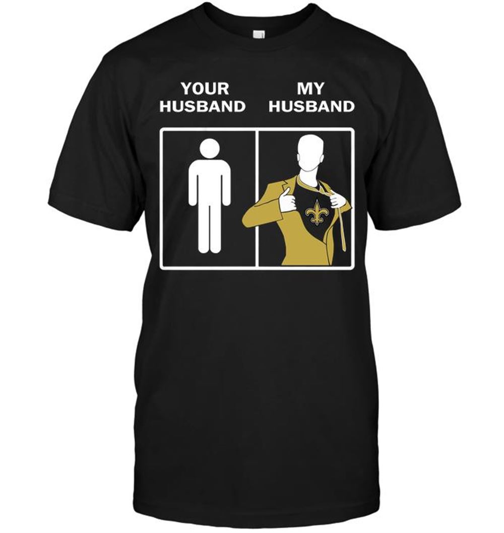New Orleans Saints Your Husband My Husband Shirt Tshirt For Fan
