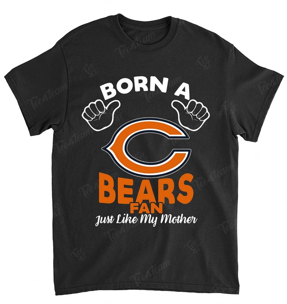 Nfl Chicago Bears 134 Born A Fan Just Like My Mother Shirt Plus Size Up To 5xl