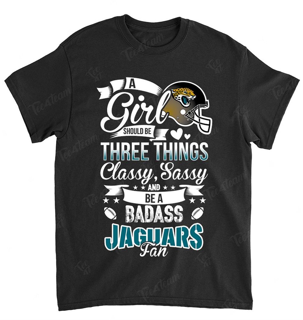 Nfl Jacksonville Jaguars 109 A Girl Should Be Three Things Shirt