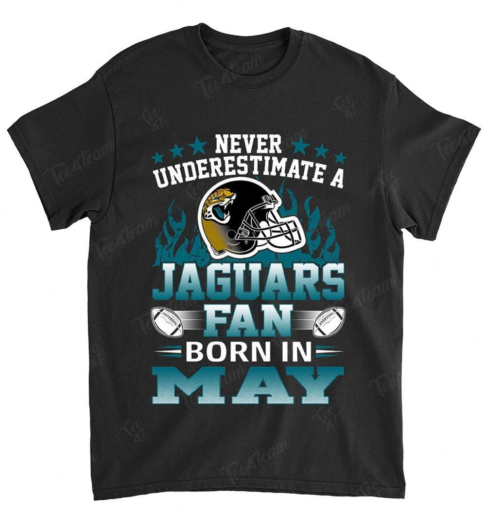 Nfl Jacksonville Jaguars 121 Never Underestimate Fan Born In May 1 Shirt
