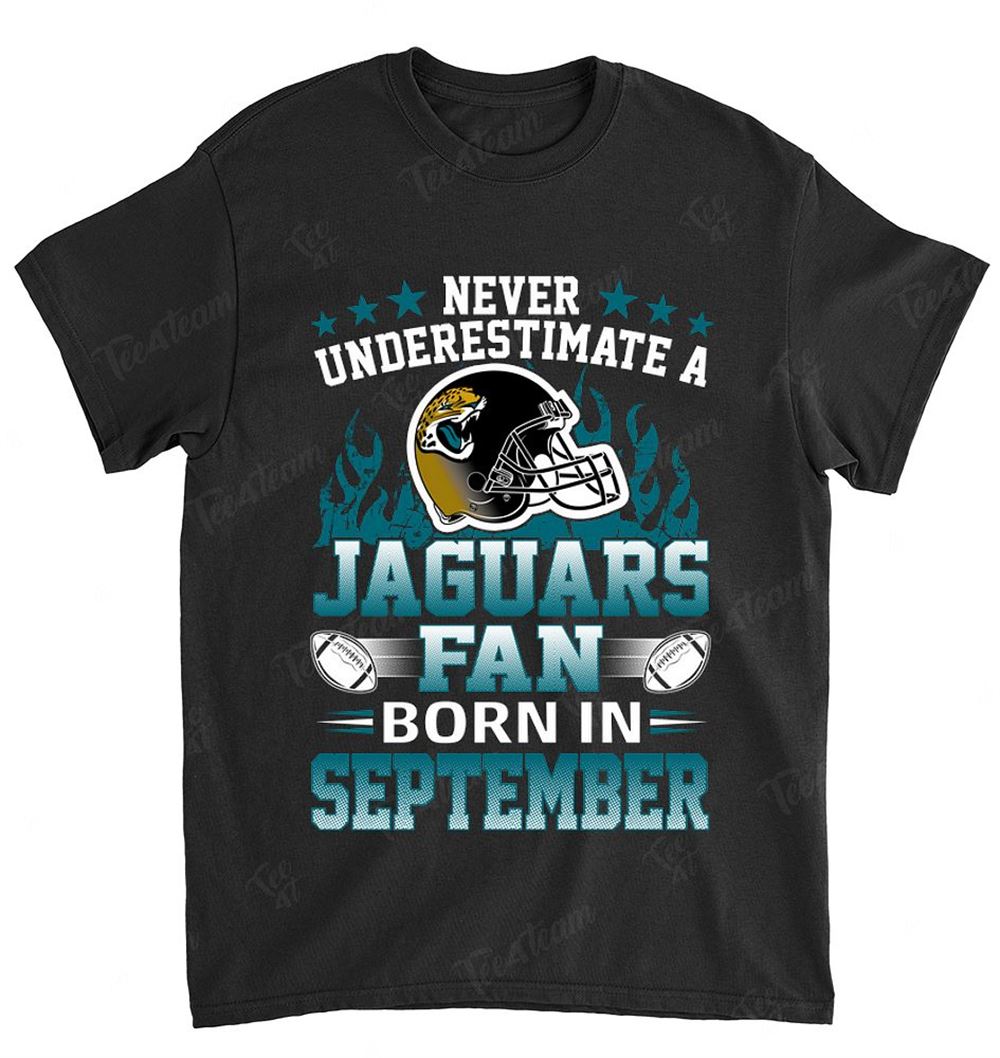 Nfl Jacksonville Jaguars 125 Never Underestimate Fan Born In September 1 Shirt