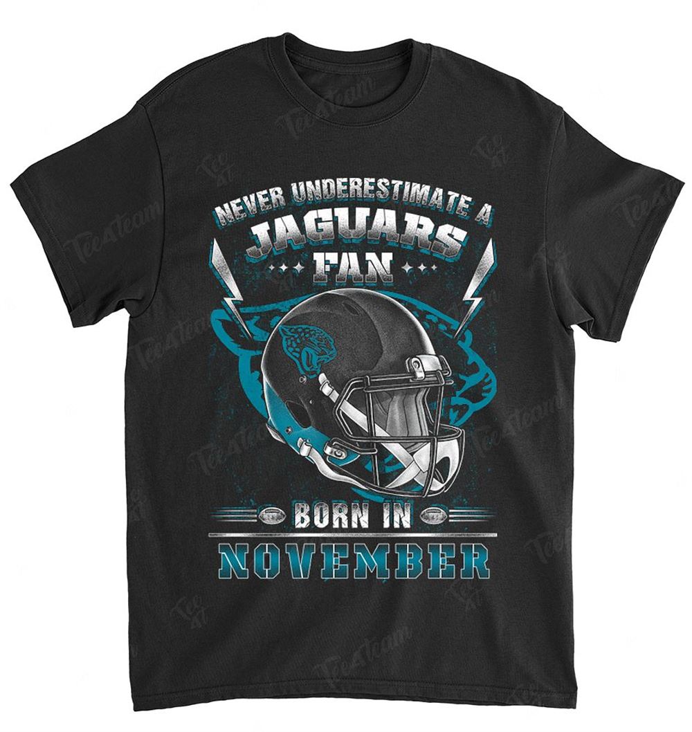 Nfl Jacksonville Jaguars 150 Never Underestimate Fan Born In November 2 Shirt