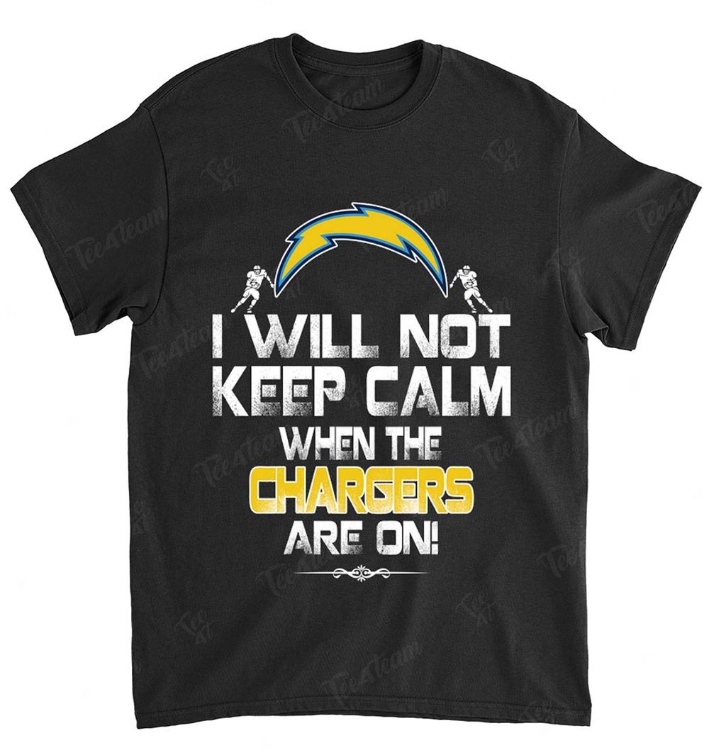 NFL Los Angeles Chargers 110 I Will Not Keep Calm Shirt Tshirt For Fan