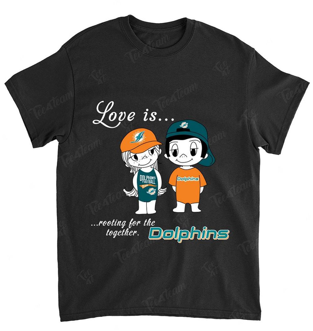 NFL Miami Dolphins 084 Love Is Rooting For The Together Shirt Tshirt For Fan