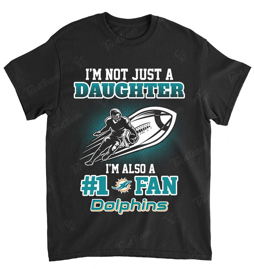 NFL Miami Dolphins 098 Not Just Daughter Also A Fan Shirt Gift For Fan