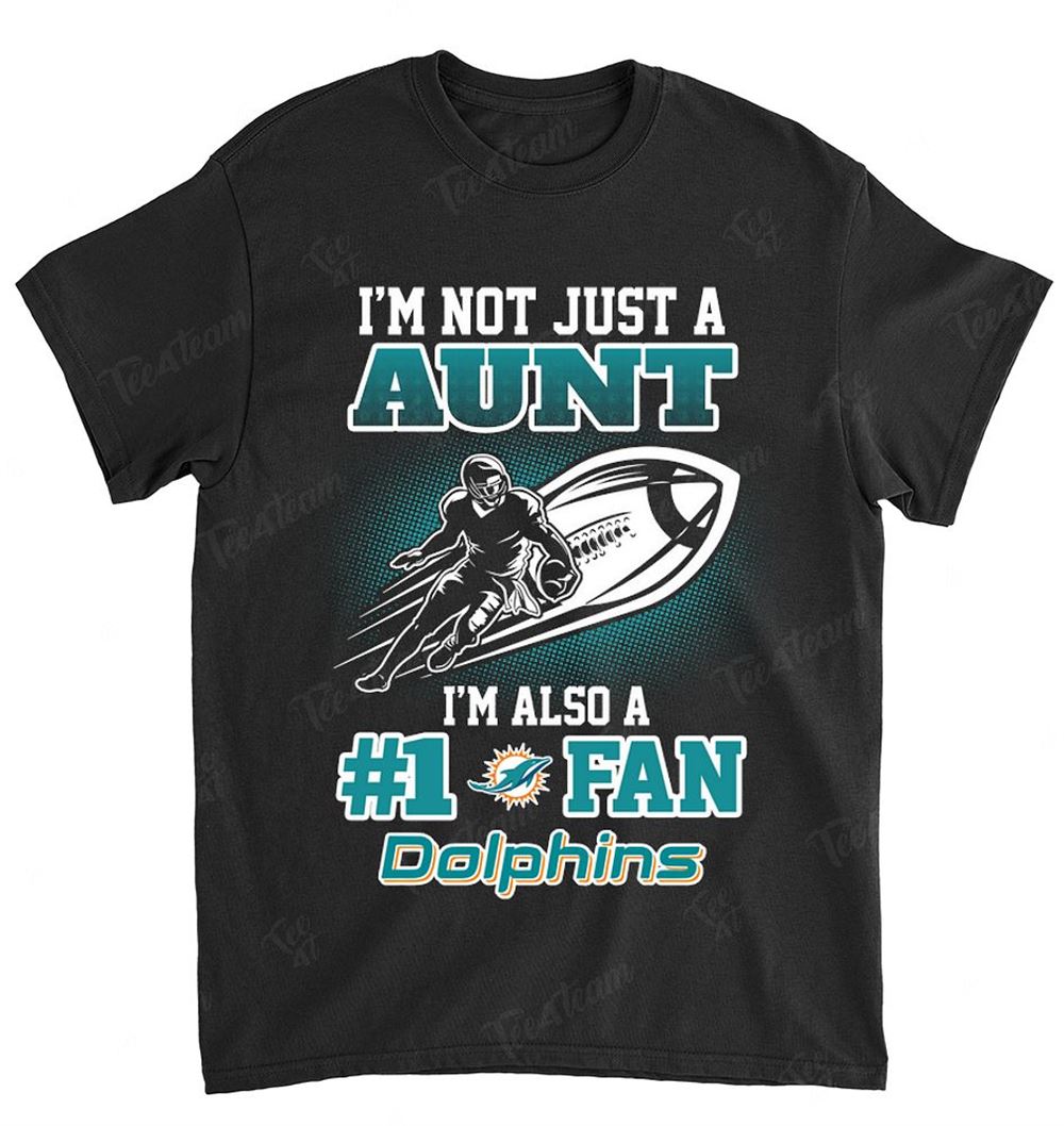NFL Miami Dolphins 100 Not Just Aunt Also A Fan Shirt Size Up To 5xl
