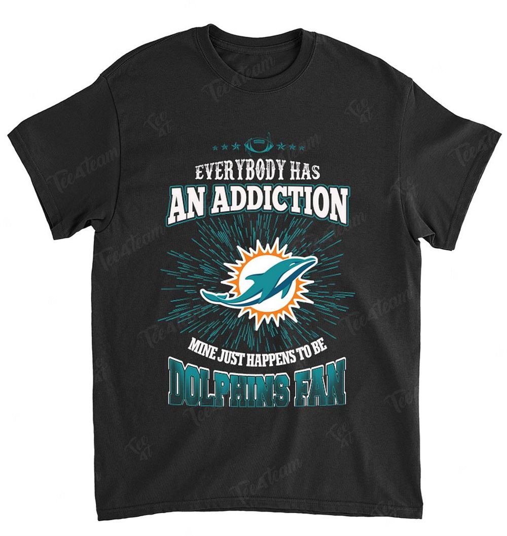 NFL Miami Dolphins 138 Everybody Has An Addiction Shirt Size S-5xl