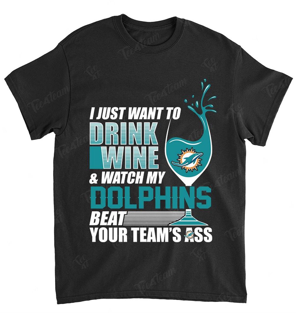 NFL Miami Dolphins 174 I Just Want To Drink Wine Shirt Tshirt For Fan