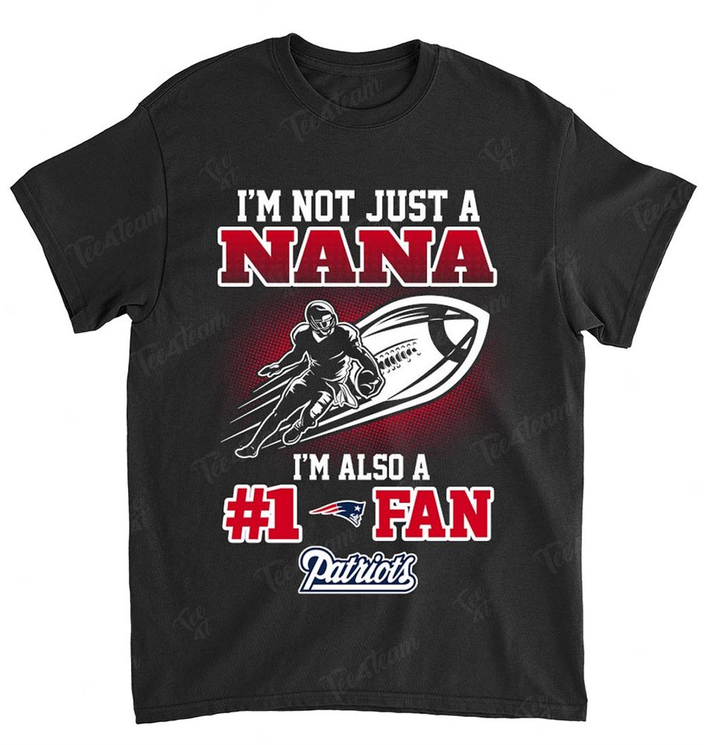 NFL New England Patriots 087 Not Just Nana Also A Fan Shirt Tshirt For Fan
