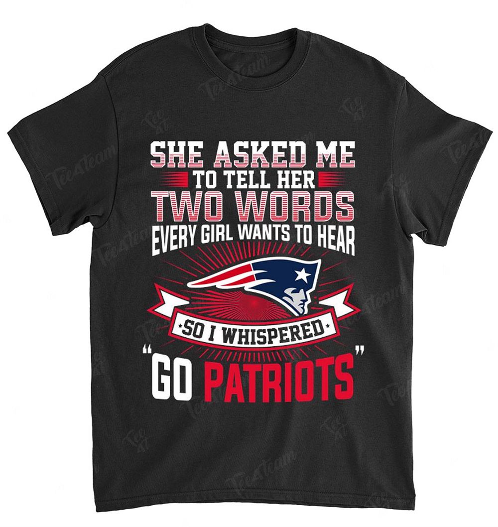 NFL New England Patriots 170 She Asked Me Two Words Shirt Size S-5xl