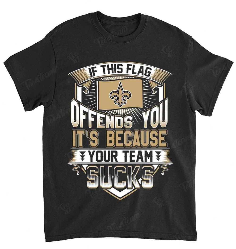 Nfl New Orleans Saints 004 If This Flag Offends You Shirt