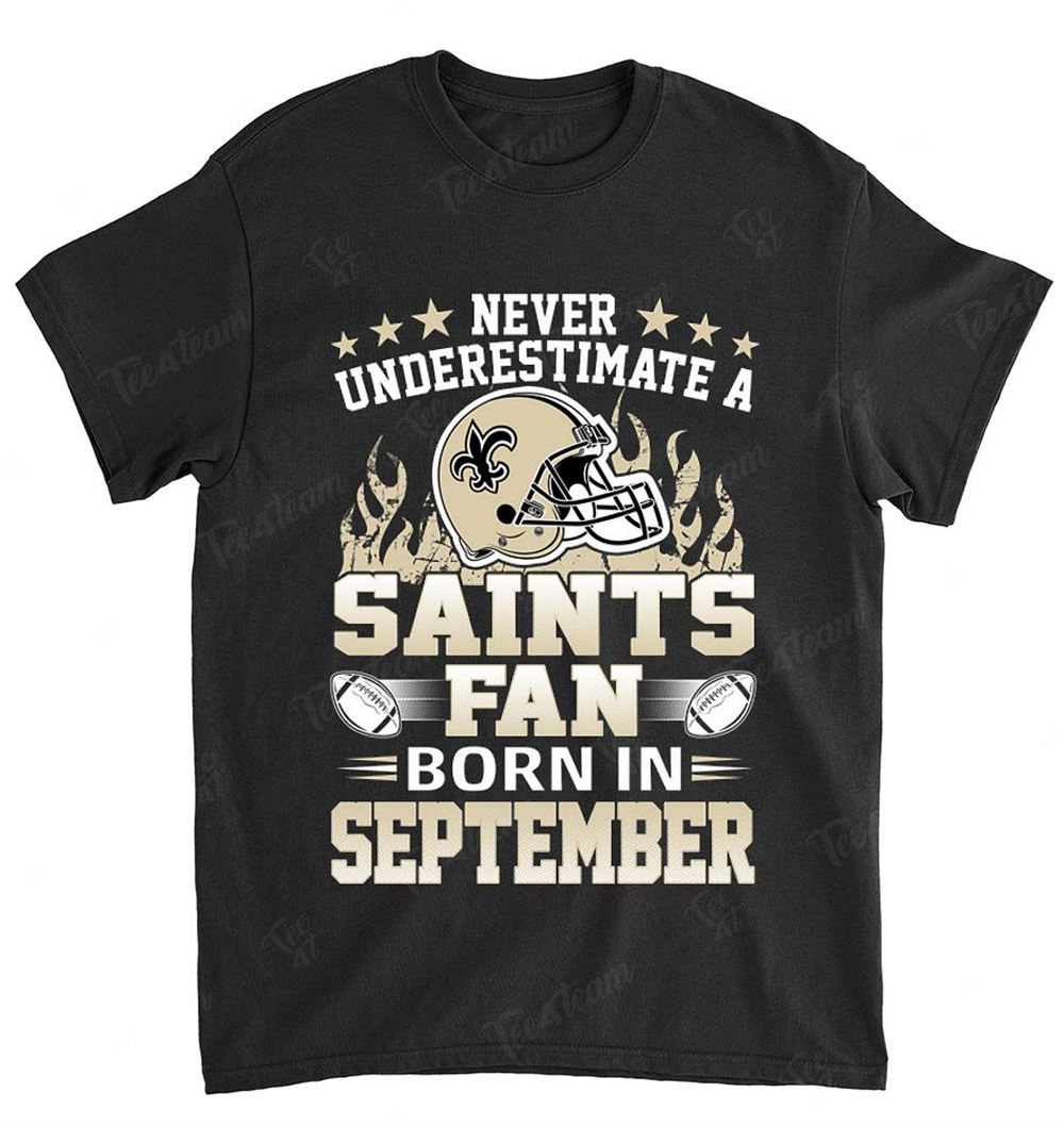 NFL New Orleans Saints 125 Never Underestimate Fan Born In September 1 Shirt Size S-5xl