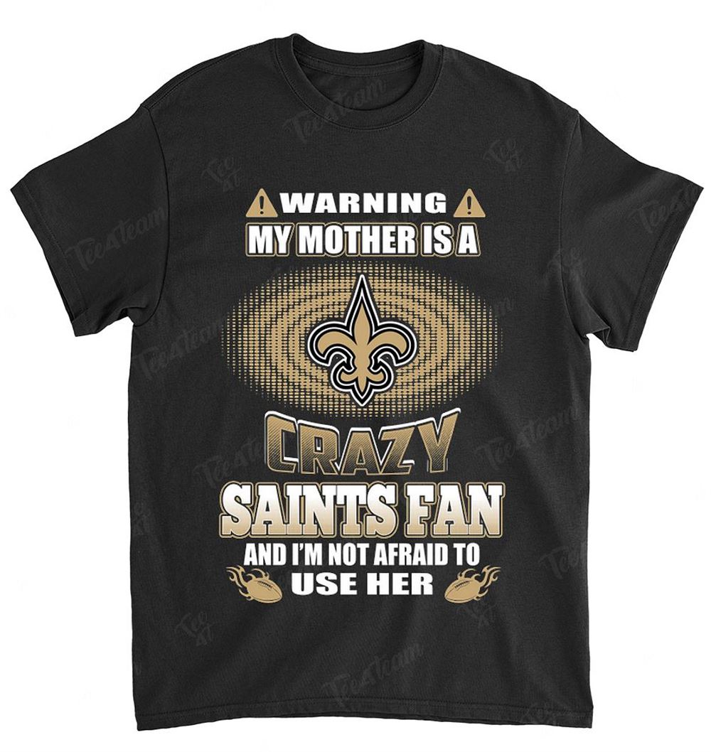 NFL New Orleans Saints 130 Warning My Mother Crazy Fan Shirt Size S-5xl