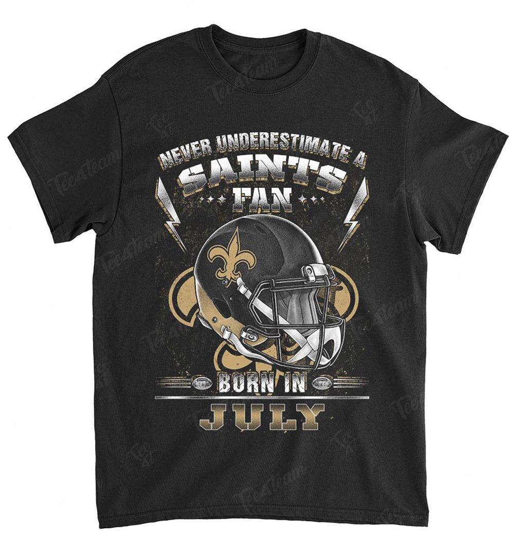 NFL New Orleans Saints 146 Never Underestimate Fan Born In July 2 Shirt Size S-5xl