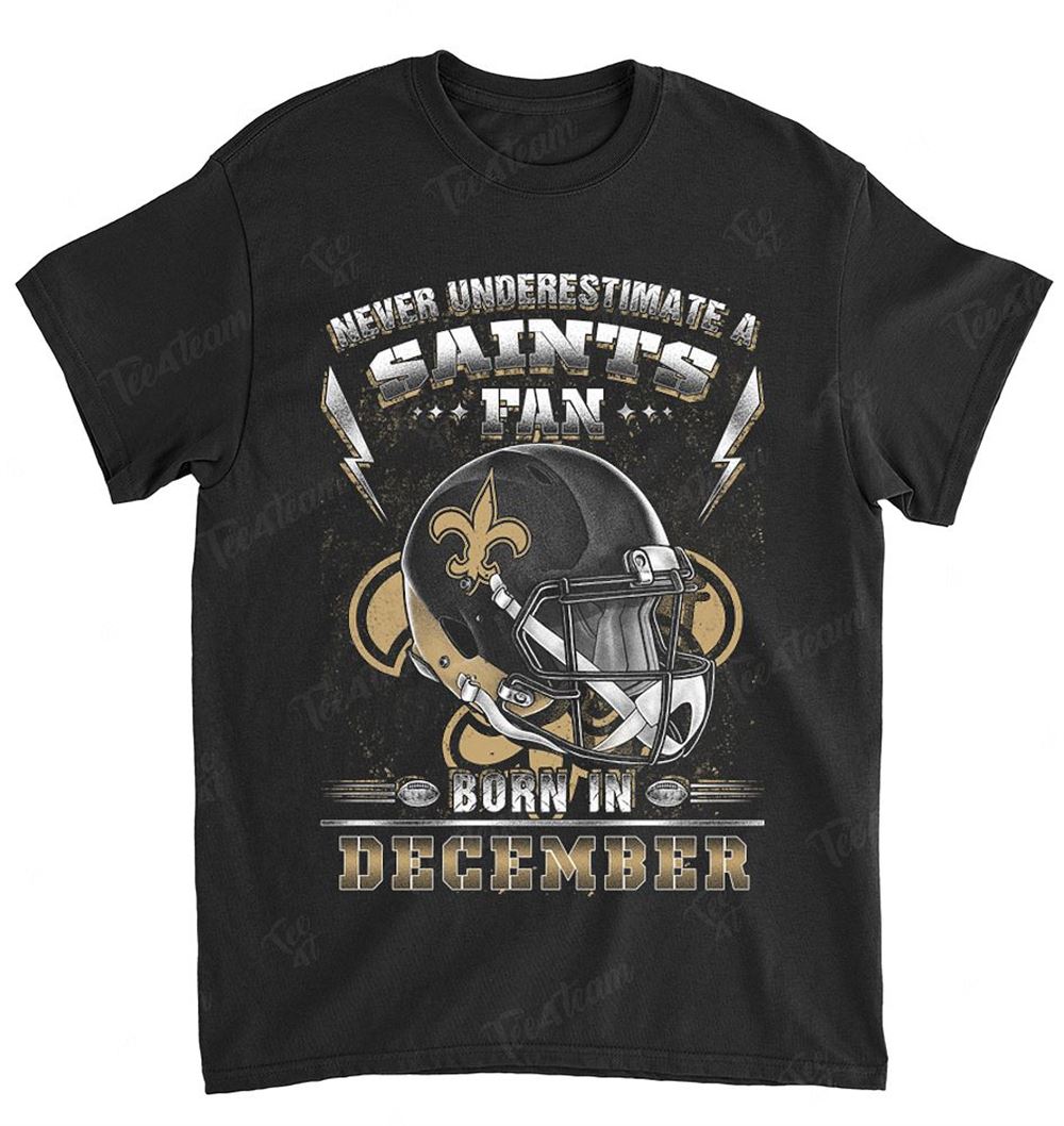 NFL New Orleans Saints 151 Never Underestimate Fan Born In December 2 Shirt Size S-5xl