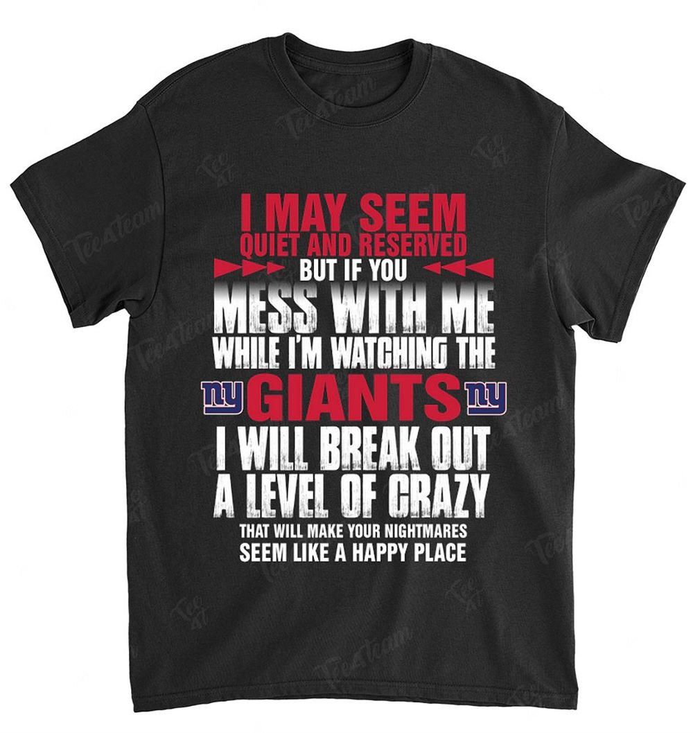 Nfl New York Giants 168 I May Seem Quiet And Reserved Shirt