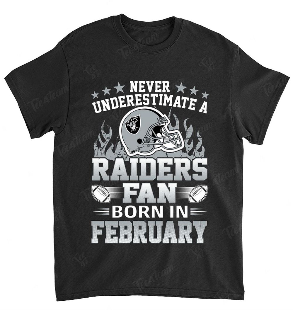 Nfl Oakland Raiders 118 Never Underestimate Fan Born In February 1 Shirt Full Size Up To 5xl
