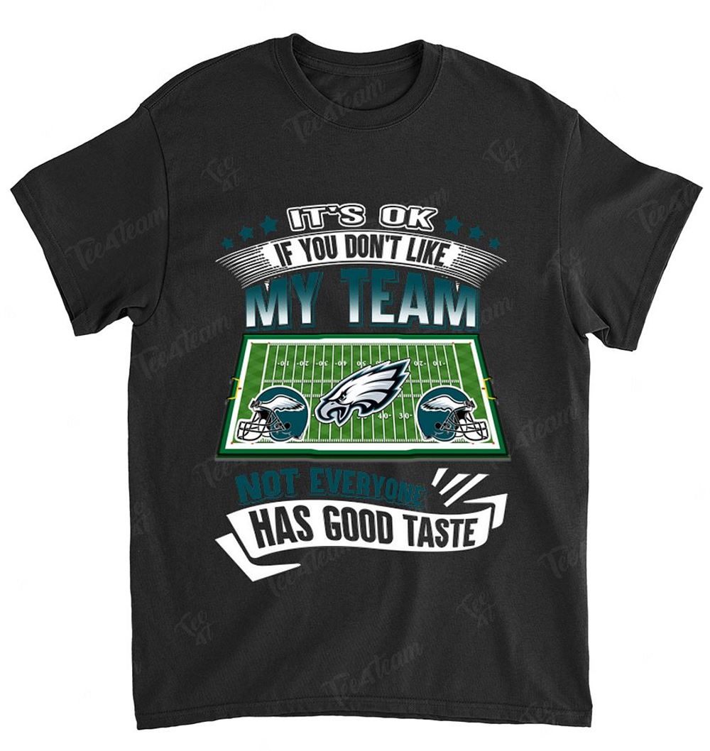 Nfl Philadelphia Eagles 116 If You Dont Like My Team Shirt