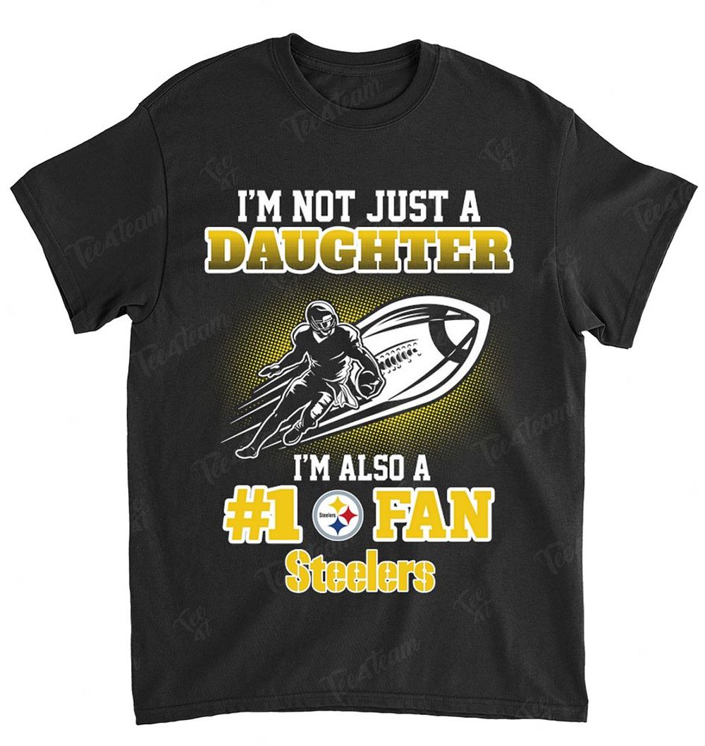 NFL Pittsburgh Steelers 098 Not Just Daughter Also A Fan Shirt Tshirt For Fan