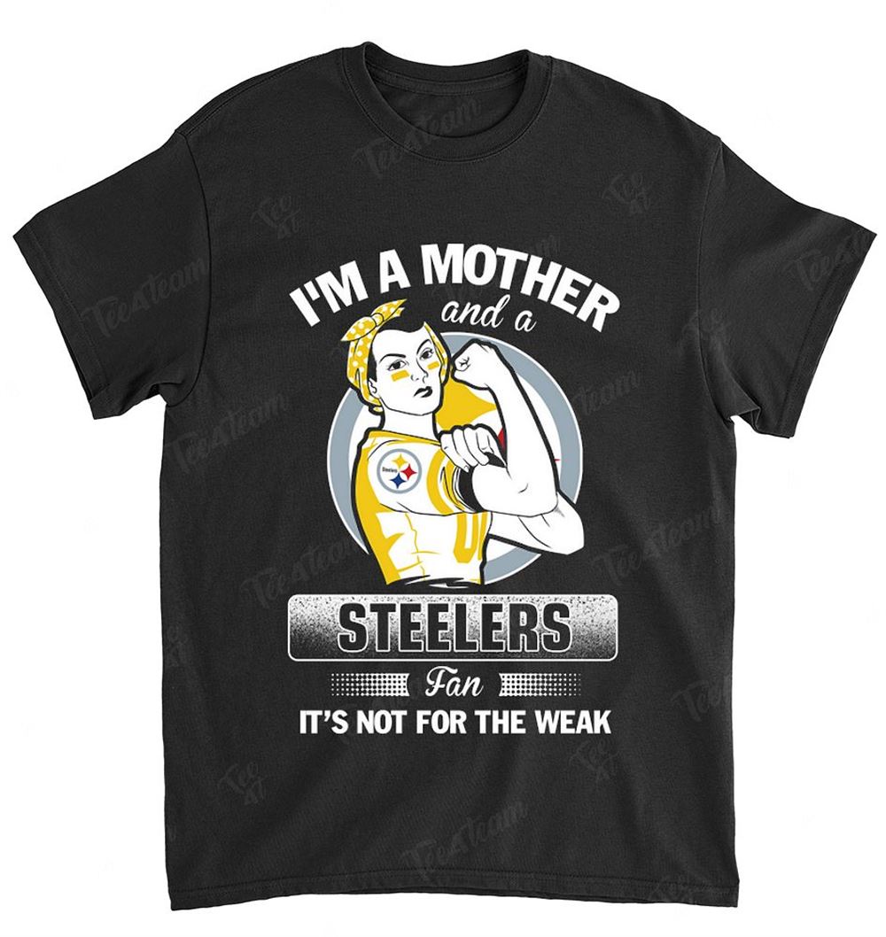 NFL Pittsburgh Steelers 106 Im A Mother And A Football Fan Shirt Gift For Fan