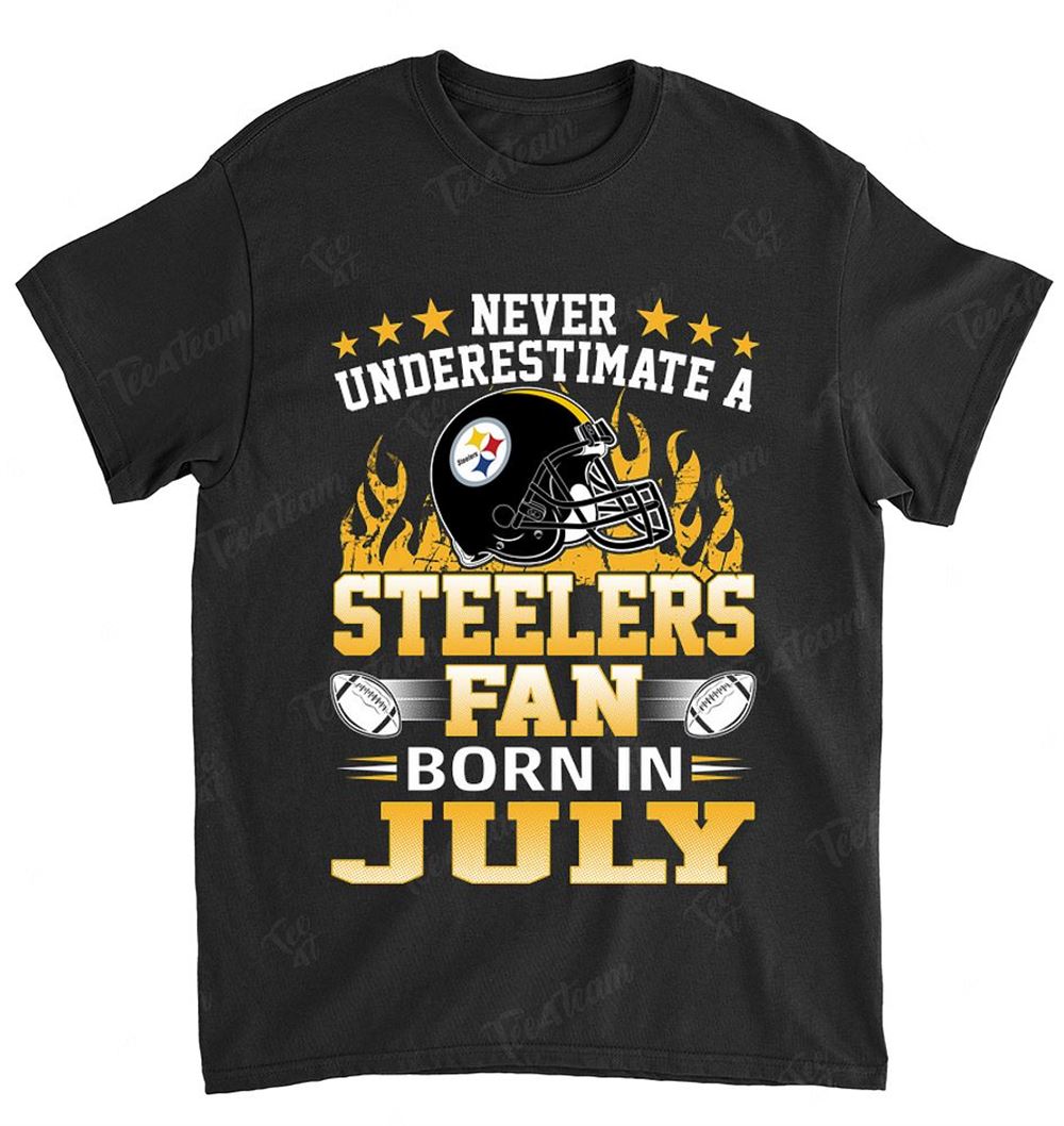 NFL Pittsburgh Steelers 123 Never Underestimate Fan Born In July 1 Shirt Gift For Fan