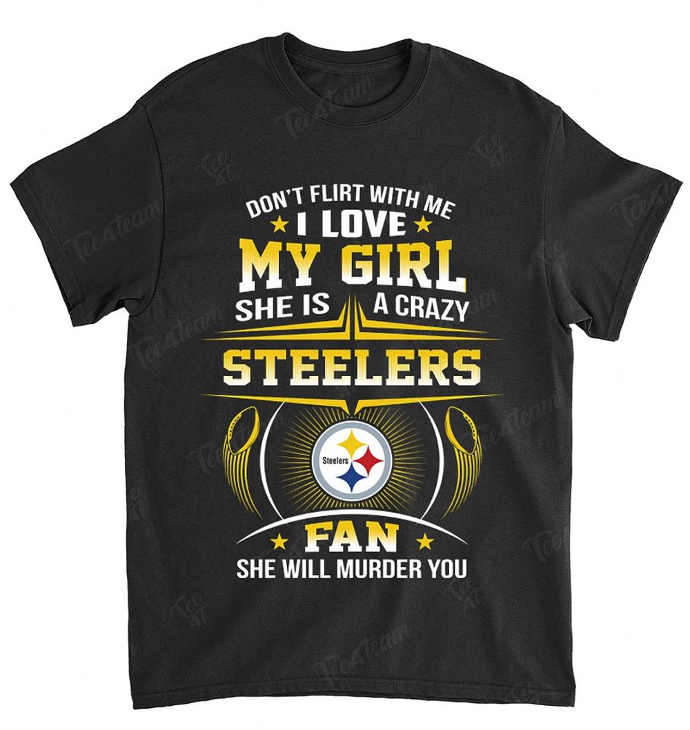 NFL Pittsburgh Steelers 137 Dont Flirt With Me Shirt Size Up To 5xl