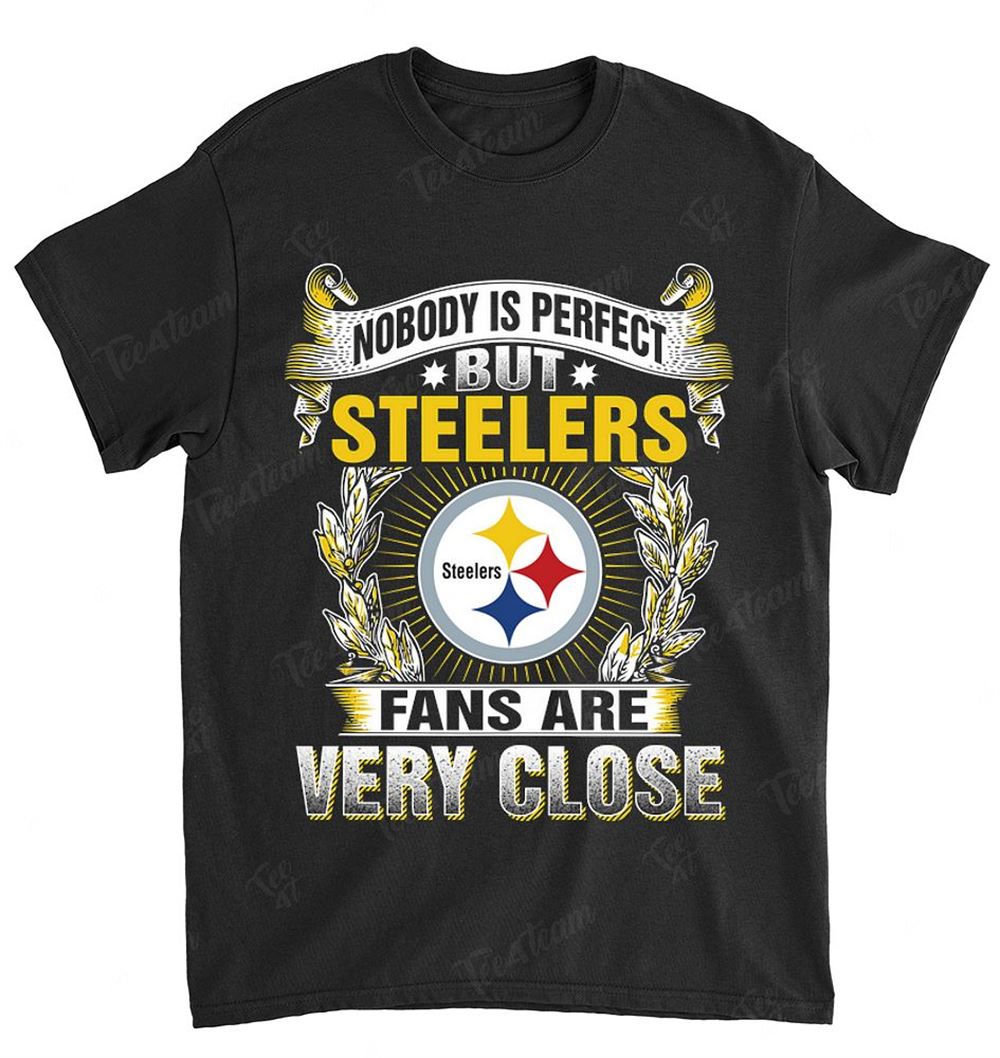 NFL Pittsburgh Steelers 166 Nobody Is Perfect Shirt Tshirt For Fan