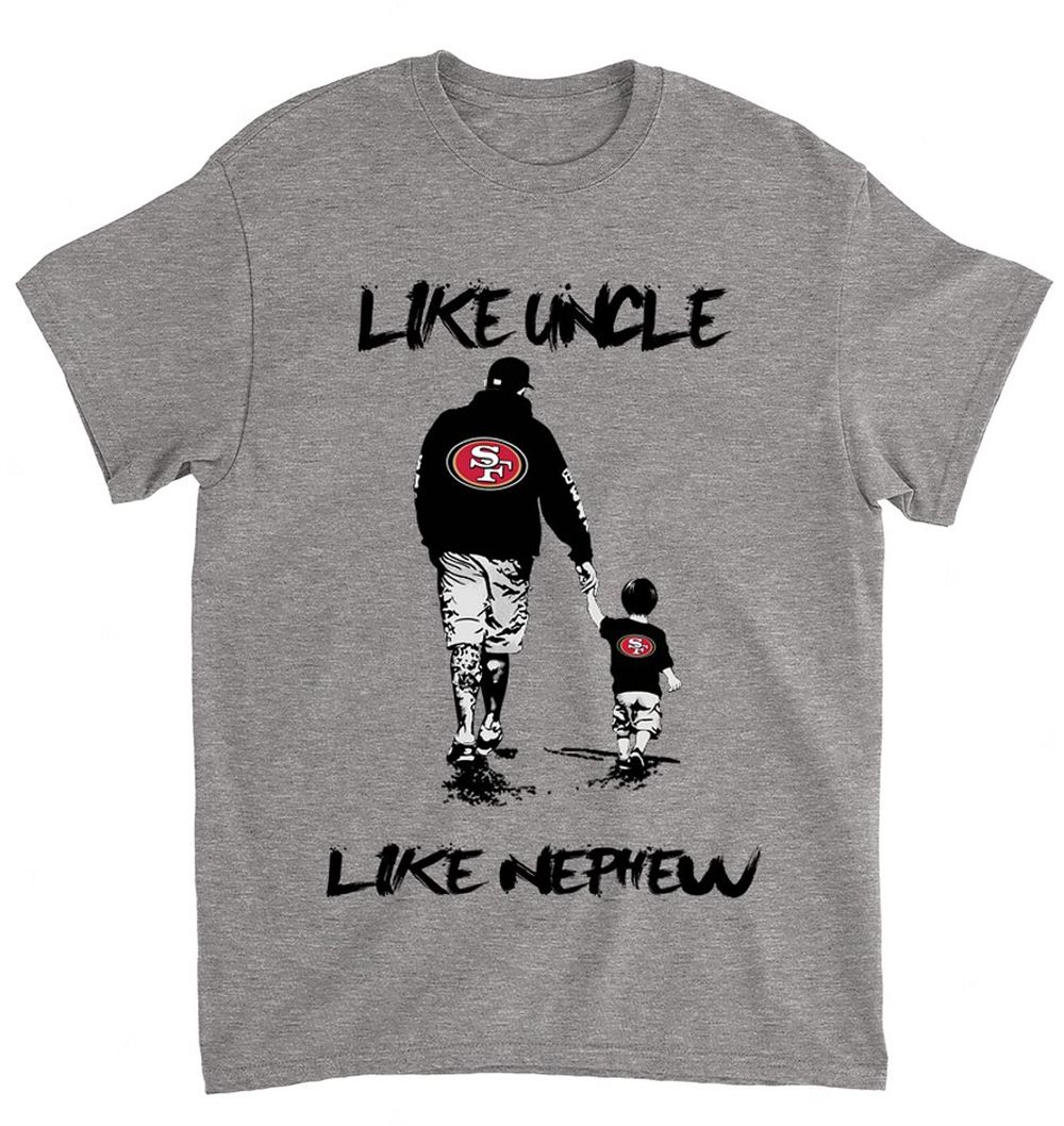 Nfl San Francisco 49ers 066 Like Uncle Like Nephew Shirt